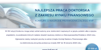 XIV edycja Konkursu o Nagrodę Przewodniczącego KNF za najlepszą pracę doktorską XIV edycja Konkursu o Nagrodę Przewodniczącego KNF za najlepszą pracę doktorską