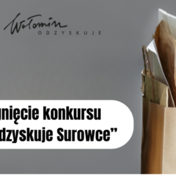 Rozstrzygnięcie konkursu „Wołomin Odzyskuje Surowce”