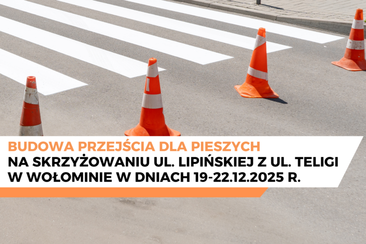 Budowa przejścia dla pieszych na skrzyżowaniu ul. Lipińskiej i ul. Teligi