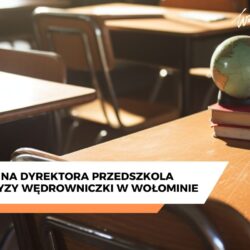 Konkurs na dyrektora Przedszkola nr 2 im. Pyzy Wędrowniczki w Wołominie