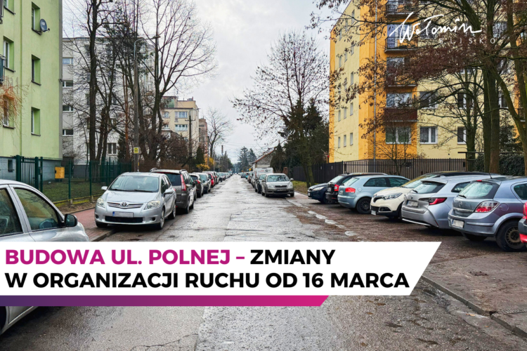 Zmiany w organizacji ruchu na ul. Polnej w Wołominie