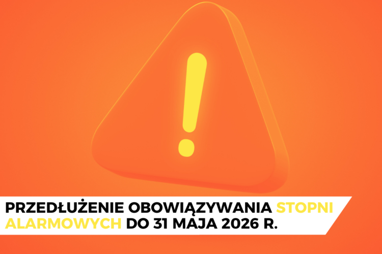 Przedłużenie obowiązywania stopni alarmowych do 31 maja 2026 r.
