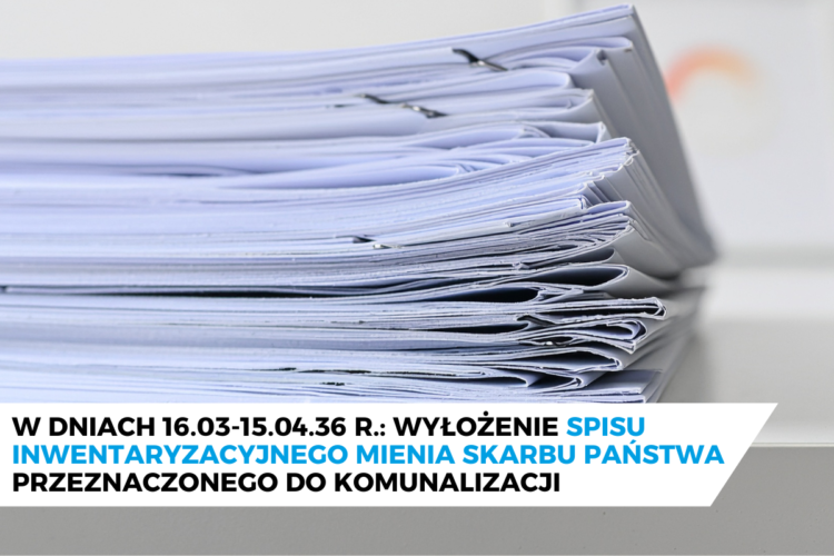 Wyłożenie spisu inwentaryzacyjnego mienia Skarbu Państwa przeznaczonego do komunalizacji