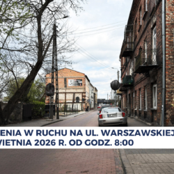 Utrudnienia w ruchu na ul. Warszawskiej od 21.04.26 r.