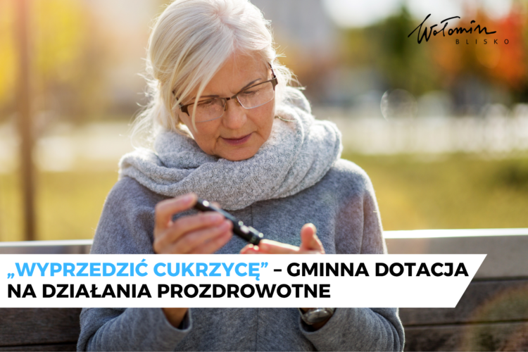 Wyprzedzić cukrzycę &ndash; działania prozdrowotne dla mieszkańc&oacute;w