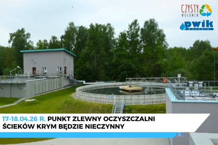 Nieczynny punkt zlewny Oczyszczalni Ściek&oacute;w Krym &ndash; 17-18 kwietnia 2026