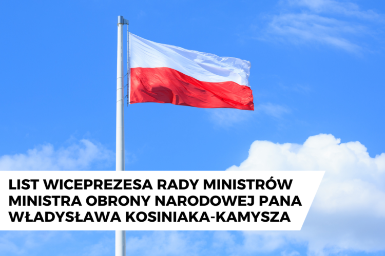 List Wiceprezesa Rady Ministr&oacute;w Ministra Obrony Narodowej Pana Władysława Kosiniaka-Kamysza do uczestnik&oacute;w uroczystości z okazji święta narodowego Trzeciego Maja