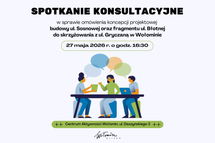 Spotkanie konsultacyjne dotyczące budowy ulic Sosnowej i Błotnej w Wołominie