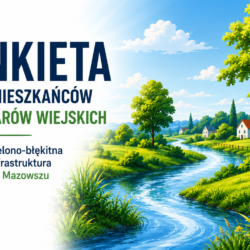Badanie dotyczące rozwoju infrastruktury zielono-błękitnej na obszarach wiejskich województwa mazowieckiego