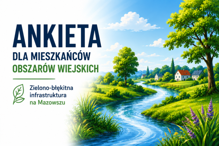 Badanie dotyczące rozwoju infrastruktury zielono-błękitnej na obszarach wiejskich wojew&oacute;dztwa mazowieckiego