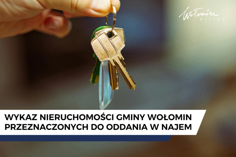 Wykaz nieruchomości gminy Wołomin przeznaczonych do oddania w najem