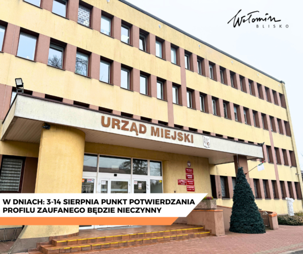 3&ndash;14 sierpnia 2026 roku punkt potwierdzania profilu zaufanego będzie nieczynny