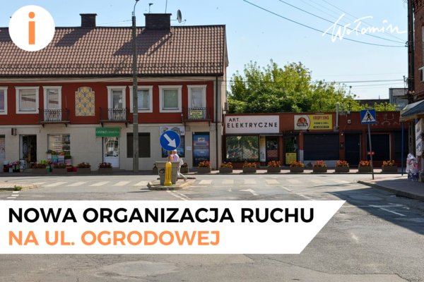 Nowa organizacja ruchu na ul. Ogrodowej Nowa organizacja ruchu na ul. Ogrodowej
