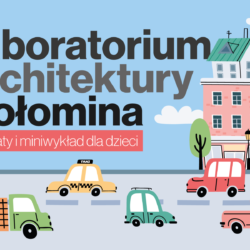 Warsztaty architektoniczne „Laboratorium architektury Wołomina”